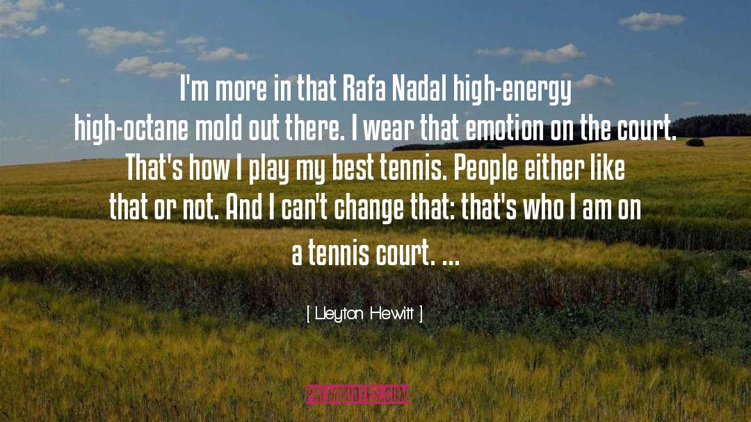 Lleyton Hewitt Quotes: I'm more in that Rafa