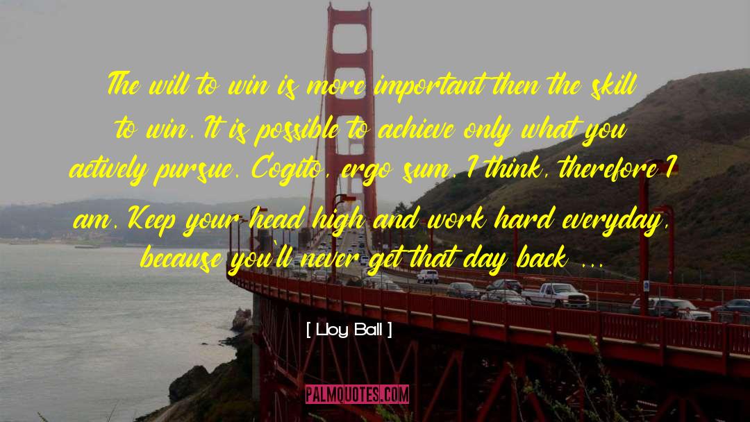 Lloy Ball Quotes: The will to win is