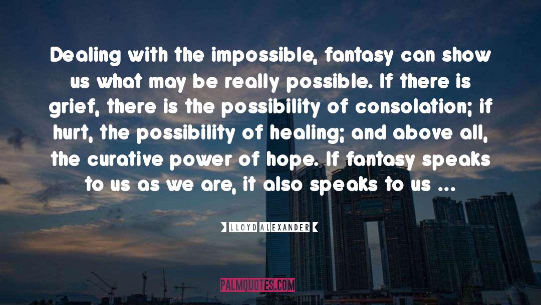 Lloyd Alexander Quotes: Dealing with the impossible, fantasy