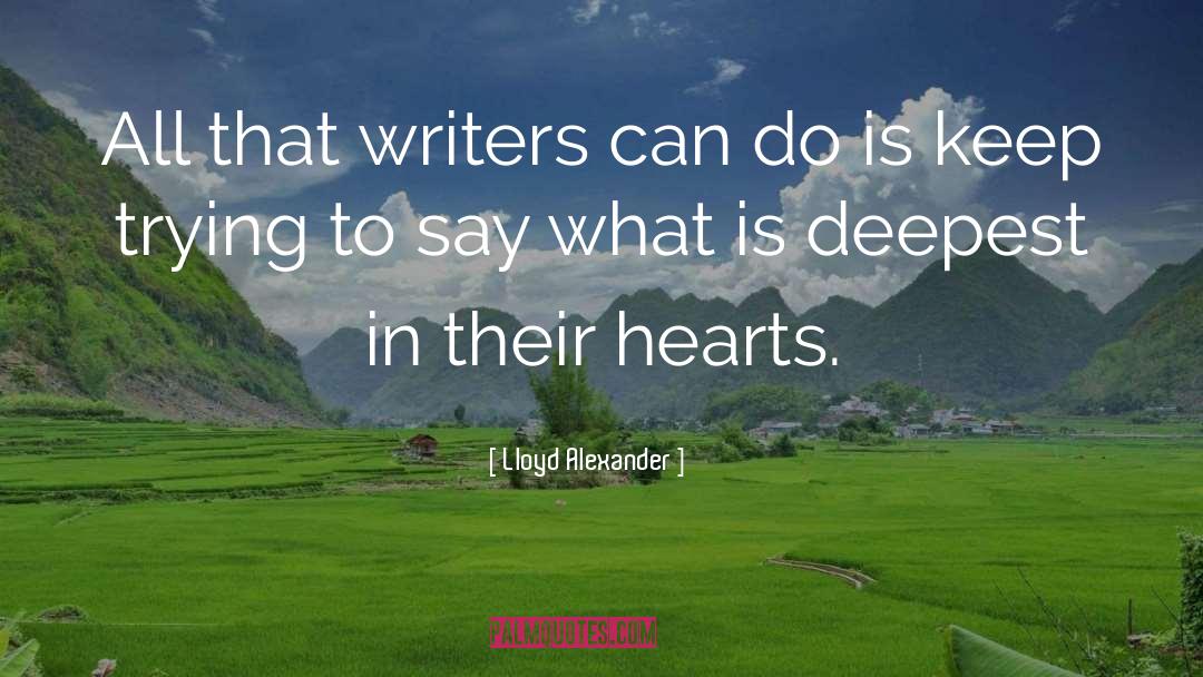 Lloyd Alexander Quotes: All that writers can do