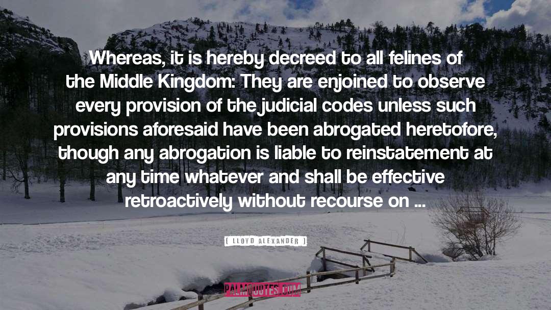 Lloyd Alexander Quotes: Whereas, it is hereby decreed