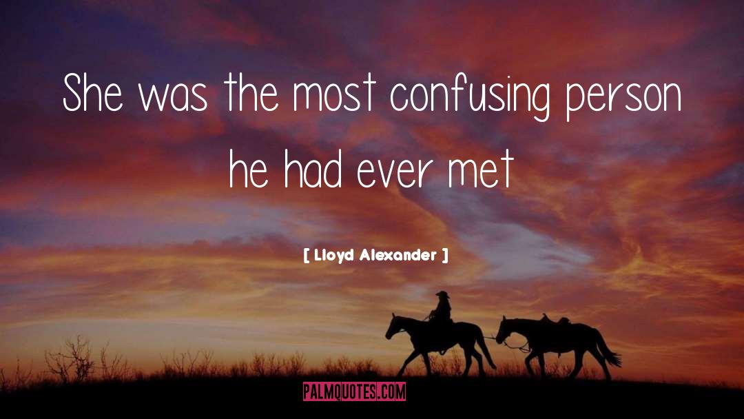 Lloyd Alexander Quotes: She was the most confusing