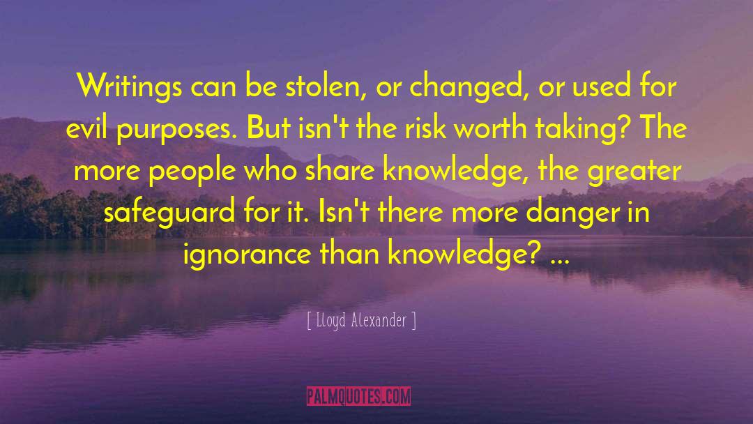 Lloyd Alexander Quotes: Writings can be stolen, or