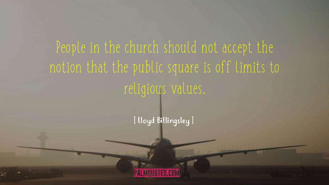 Lloyd Billingsley Quotes: People in the church should