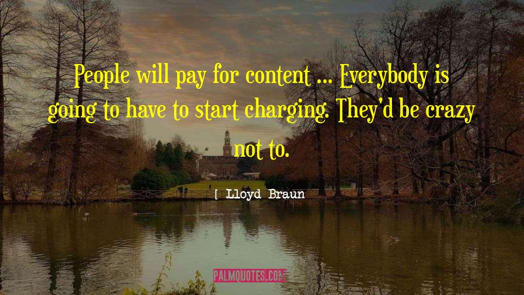 Lloyd Braun Quotes: People will pay for content