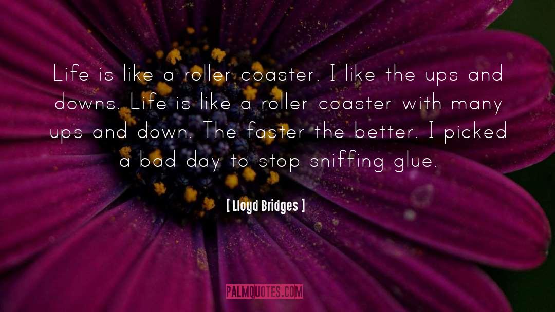 Lloyd Bridges Quotes: Life is like a roller