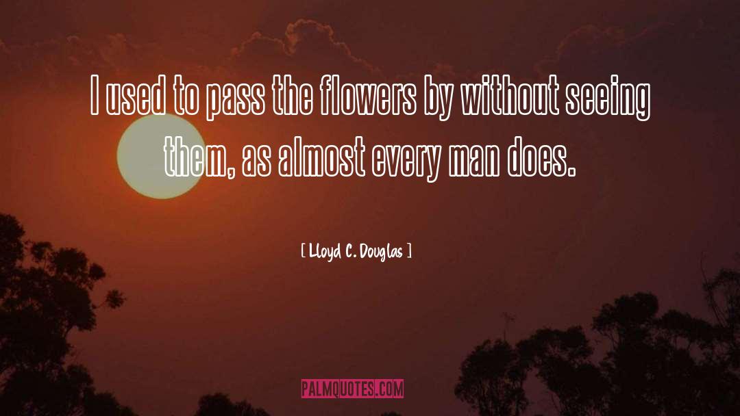 Lloyd C. Douglas Quotes: I used to pass the