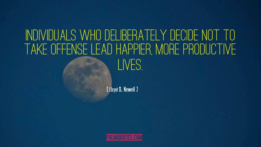 Lloyd D. Newell Quotes: Individuals who deliberately decide not