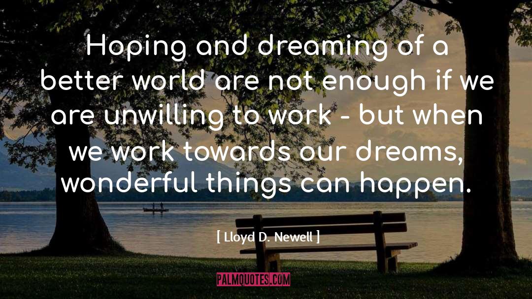 Lloyd D. Newell Quotes: Hoping and dreaming of a