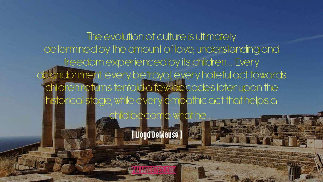 Lloyd DeMause Quotes: The evolution of culture is