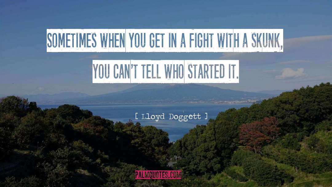 Lloyd Doggett Quotes: Sometimes when you get in