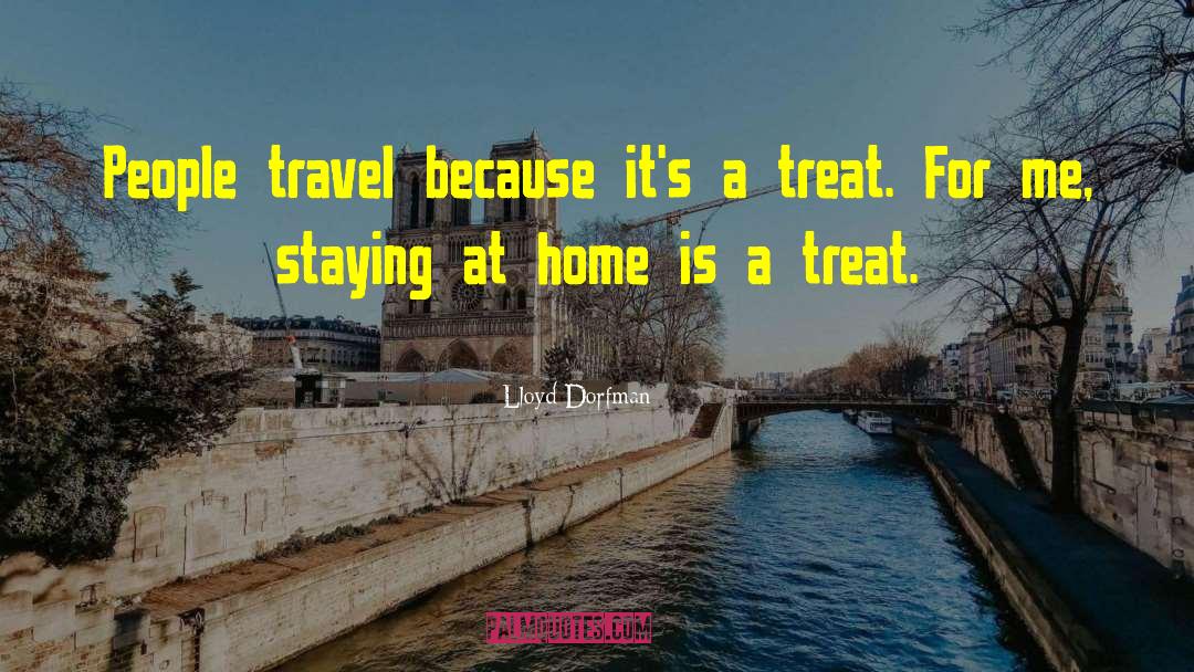 Lloyd Dorfman Quotes: People travel because it's a