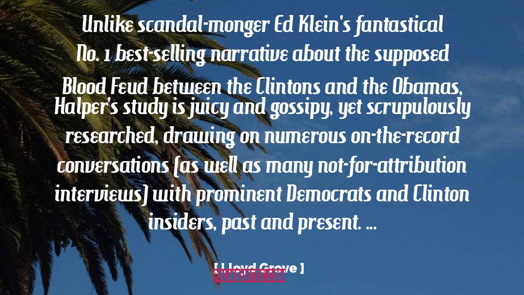 Lloyd Grove Quotes: Unlike scandal-monger Ed Klein's fantastical