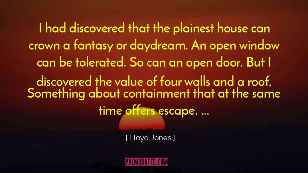 Lloyd Jones Quotes: I had discovered that the