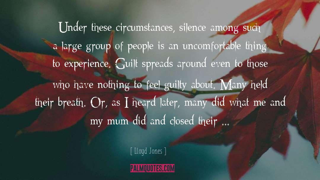 Lloyd Jones Quotes: Under these circumstances, silence among