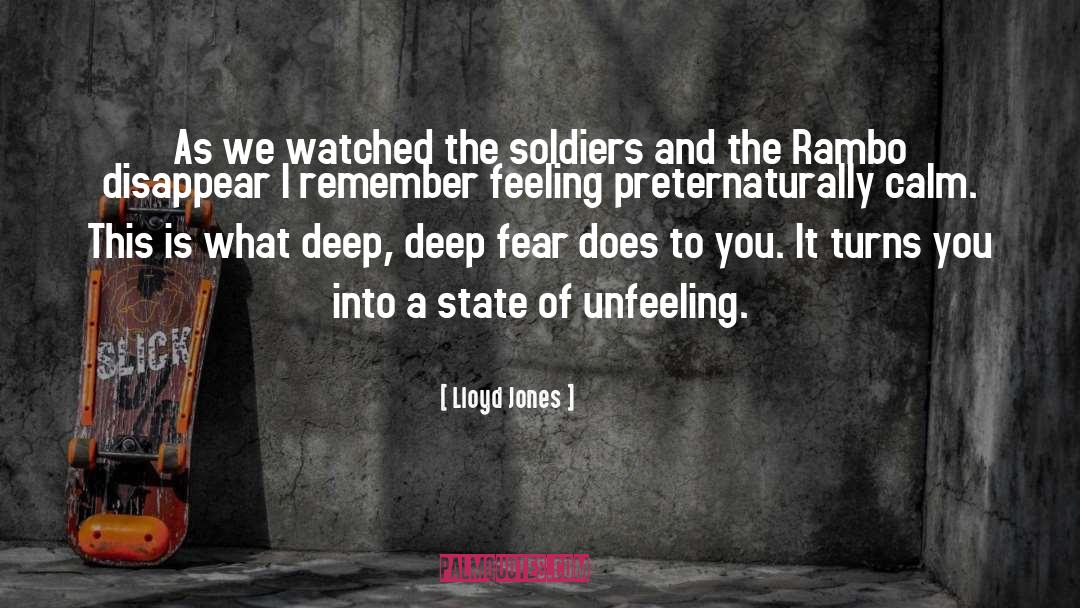 Lloyd Jones Quotes: As we watched the soldiers