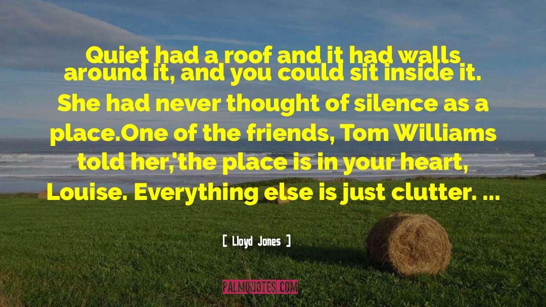 Lloyd Jones Quotes: Quiet had a roof and