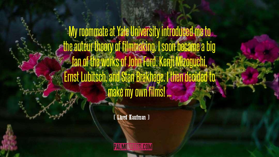 Lloyd Kaufman Quotes: My roommate at Yale University