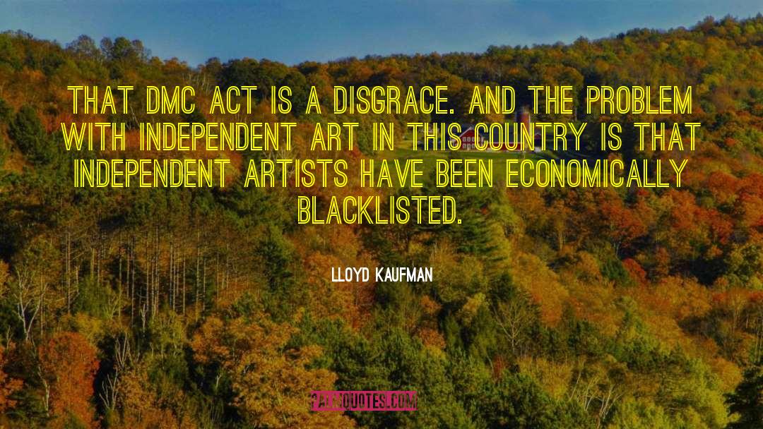 Lloyd Kaufman Quotes: That DMC Act is a