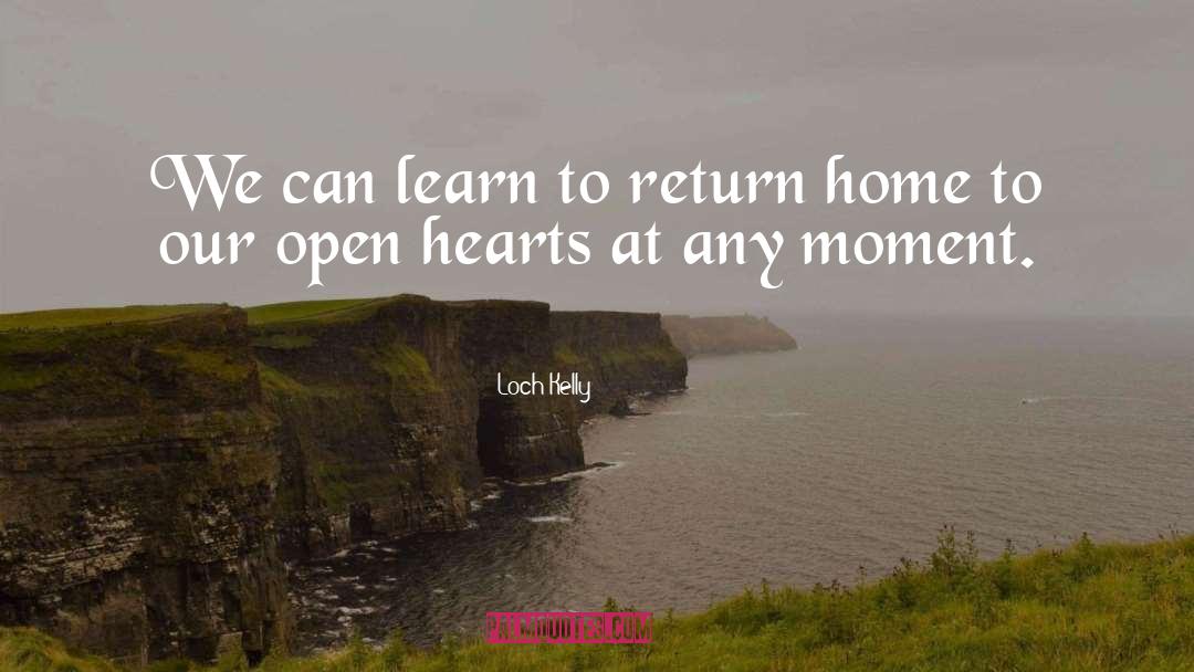 Loch Kelly Quotes: We can learn to return