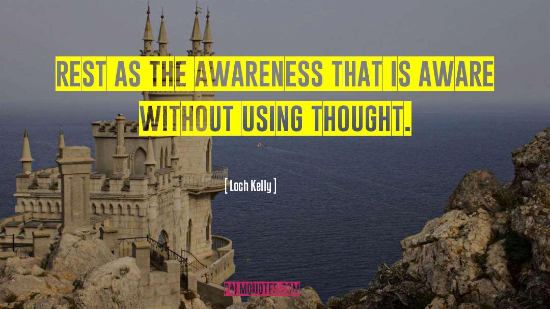 Loch Kelly Quotes: Rest as the awareness that