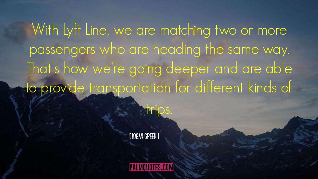Logan Green Quotes: With Lyft Line, we are