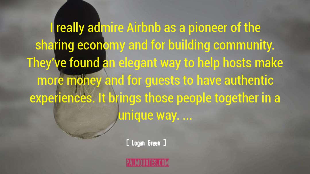 Logan Green Quotes: I really admire Airbnb as