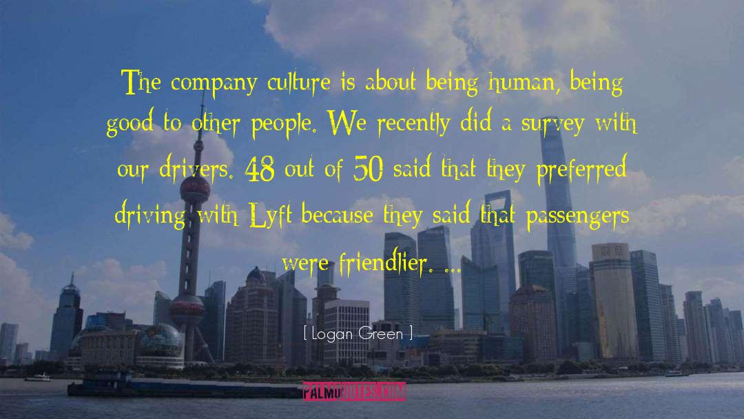 Logan Green Quotes: The company culture is about