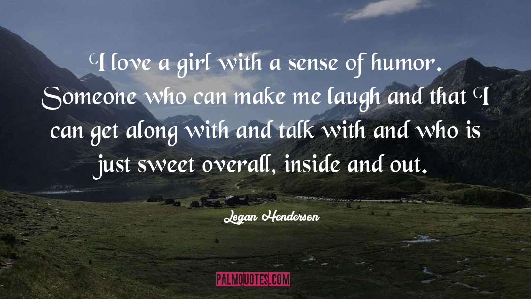 Logan Henderson Quotes: I love a girl with