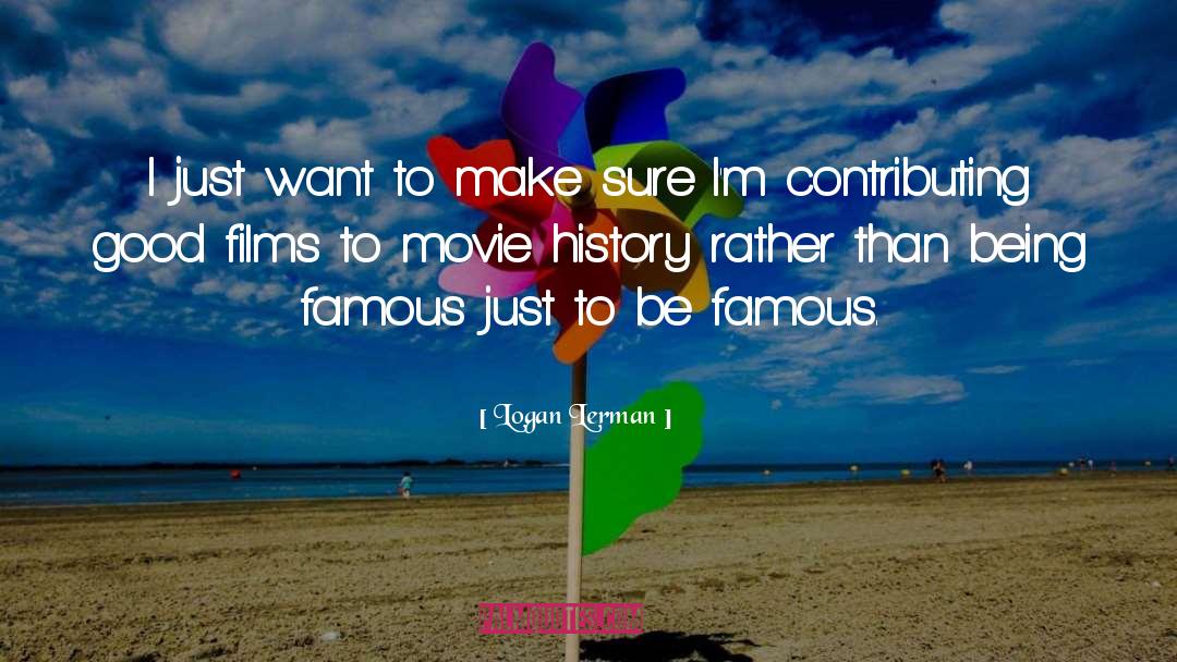 Logan Lerman Quotes: I just want to make