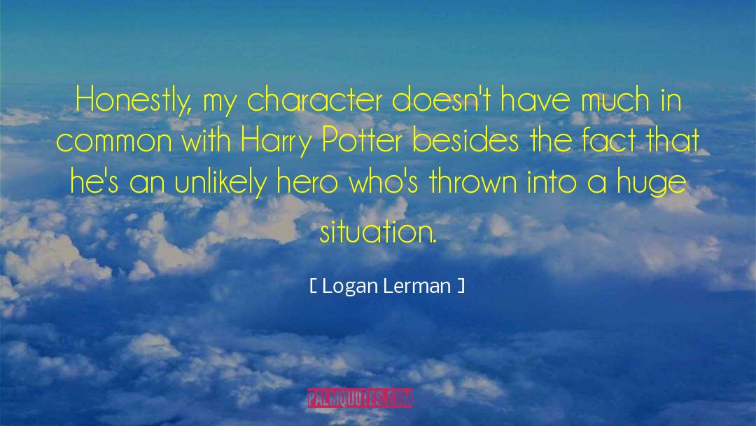 Logan Lerman Quotes: Honestly, my character doesn't have
