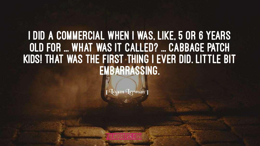 Logan Lerman Quotes: I did a commercial when