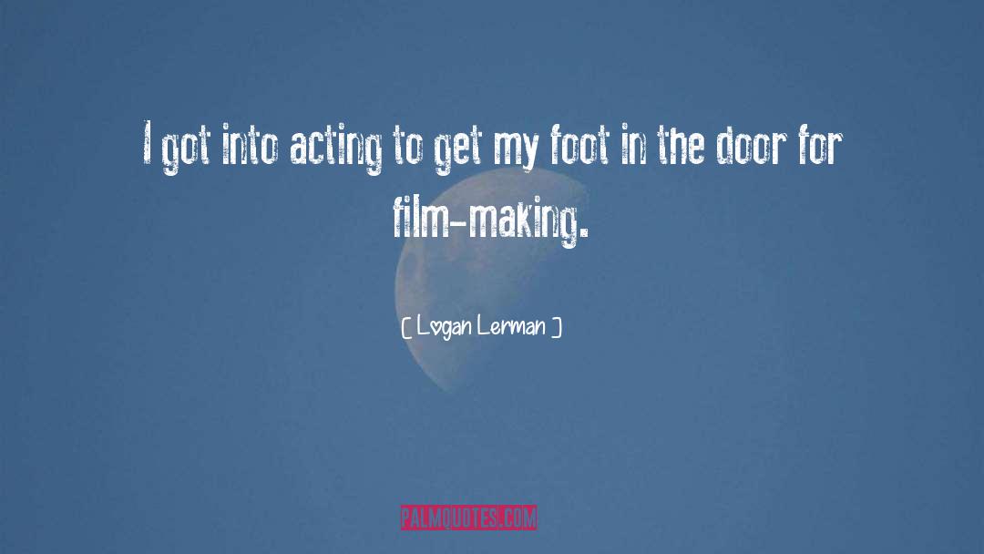 Logan Lerman Quotes: I got into acting to