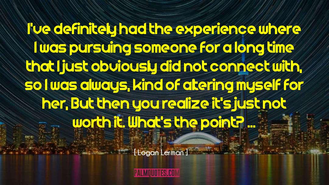 Logan Lerman Quotes: I've definitely had the experience