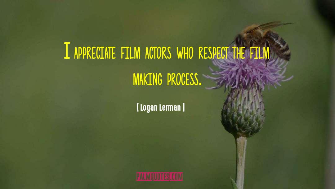 Logan Lerman Quotes: I appreciate film actors who