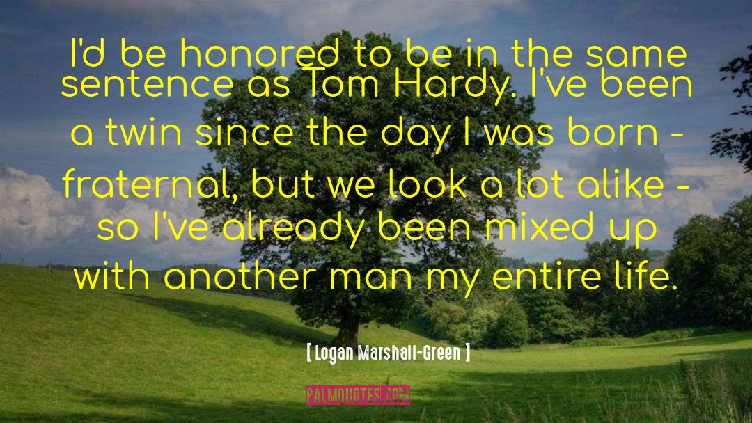 Logan Marshall-Green Quotes: I'd be honored to be