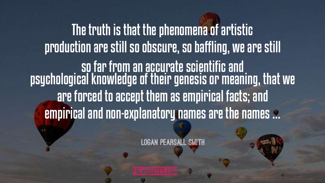 Logan Pearsall Smith Quotes: The truth is that the