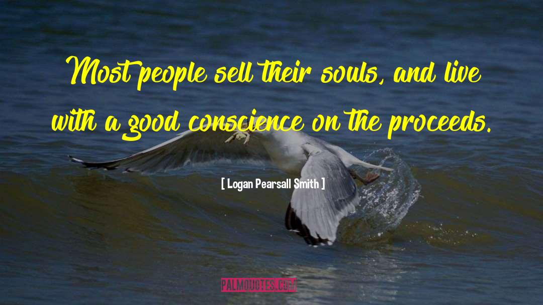 Logan Pearsall Smith Quotes: Most people sell their souls,