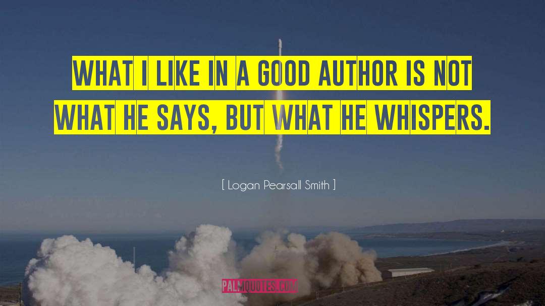 Logan Pearsall Smith Quotes: What I like in a
