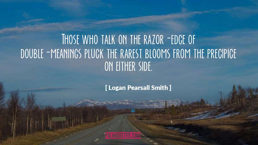 Logan Pearsall Smith Quotes: Those who talk on the