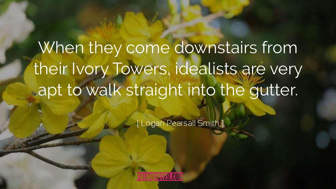 Logan Pearsall Smith Quotes: When they come downstairs from