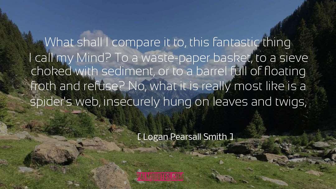 Logan Pearsall Smith Quotes: What shall I compare it