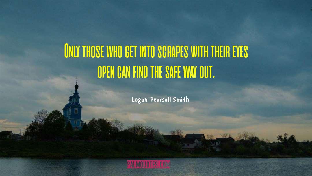 Logan Pearsall Smith Quotes: Only those who get into