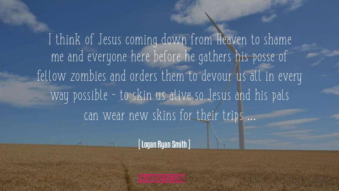 Logan Ryan Smith Quotes: I think of Jesus coming