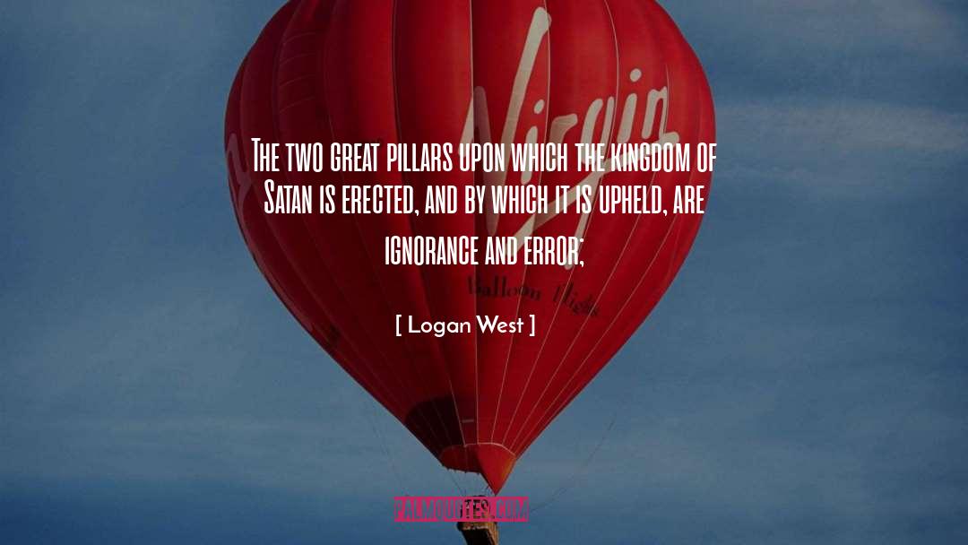 Logan West Quotes: The two great pillars upon
