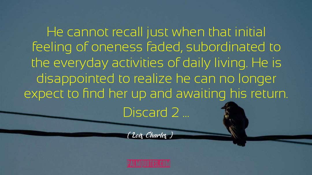 Lois Charles Quotes: He cannot recall just when
