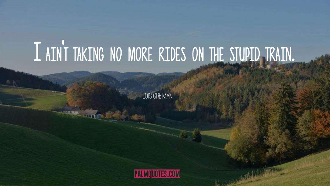 Lois Greiman Quotes: I ain't taking no more