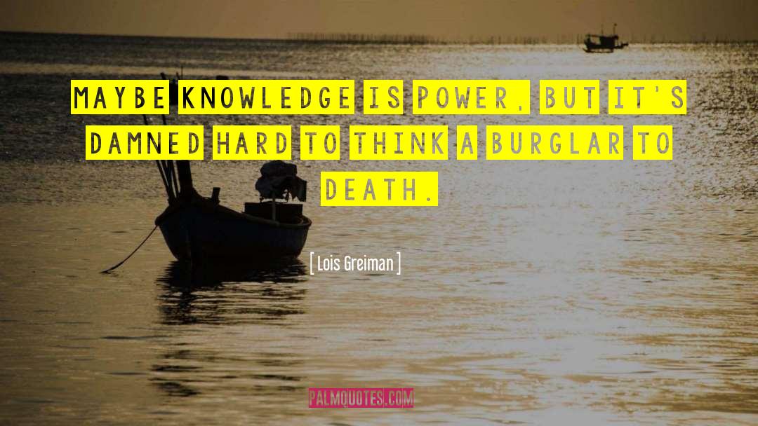 Lois Greiman Quotes: Maybe knowledge is power, but