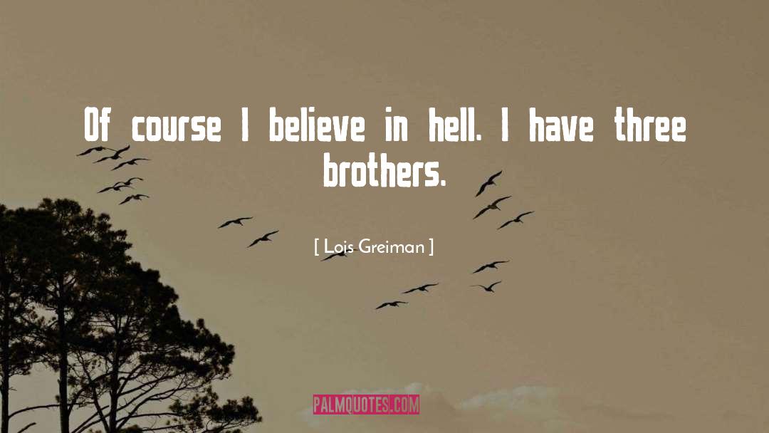 Lois Greiman Quotes: Of course I believe in