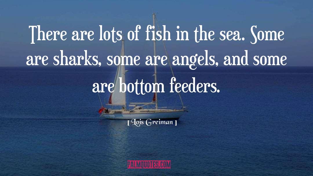 Lois Greiman Quotes: There are lots of fish